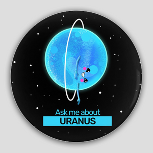 Ask Me About Uranus Pin-Back Buttons